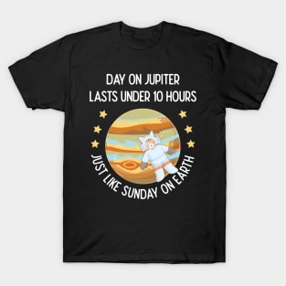 Day On Jupiter Lasts 10 Hours Just Like Sunday On Earth T-Shirt